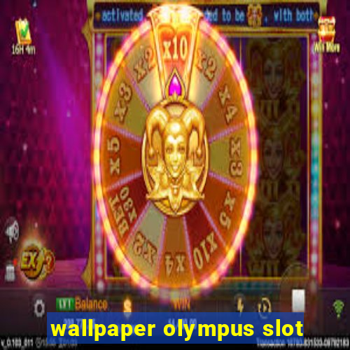 wallpaper olympus slot