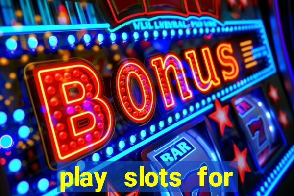 play slots for real cash