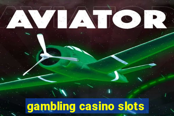 gambling casino slots