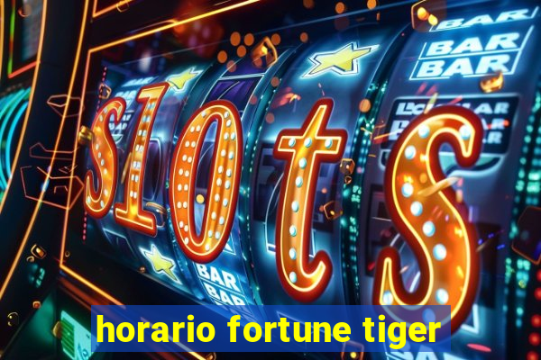 horario fortune tiger