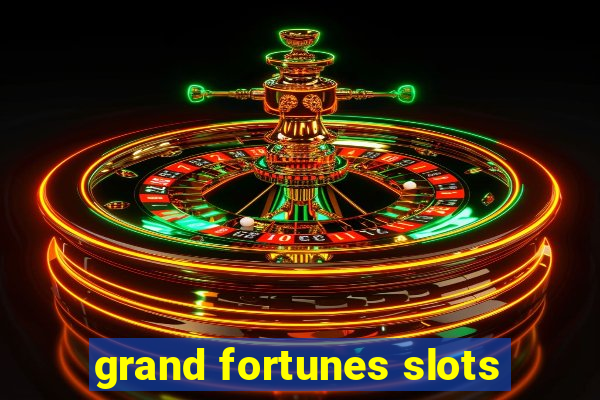 grand fortunes slots