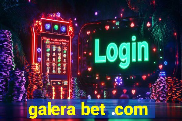 galera bet .com