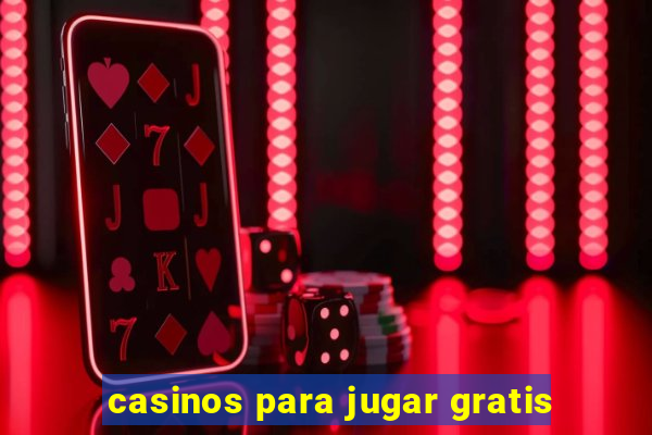 casinos para jugar gratis