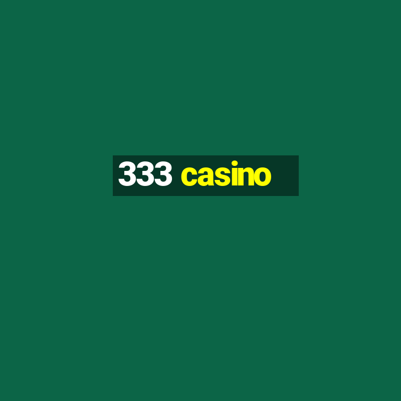 333 casino