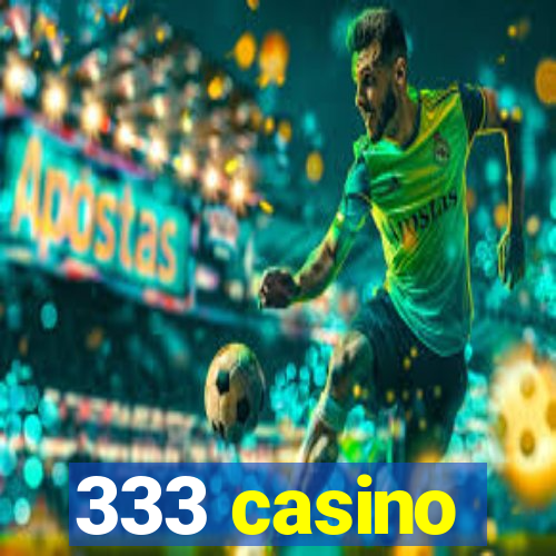 333 casino