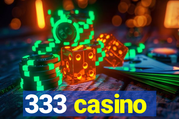 333 casino