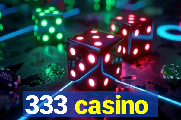 333 casino