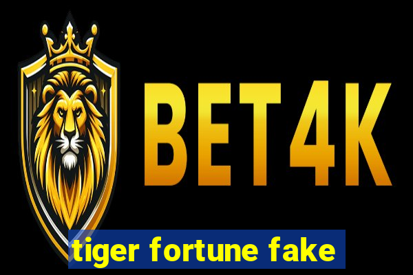 tiger fortune fake