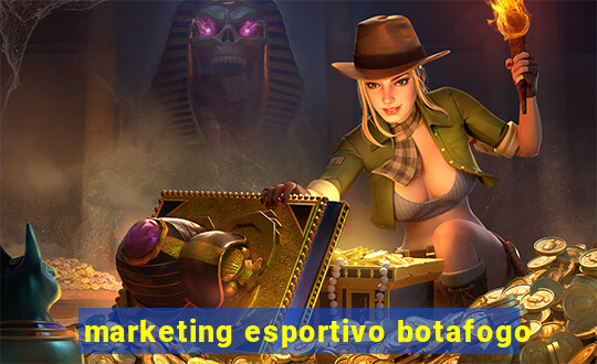 marketing esportivo botafogo