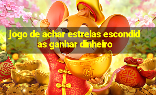 jogo de achar estrelas escondidas ganhar dinheiro