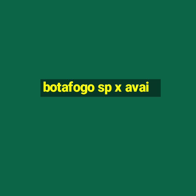 botafogo sp x avai