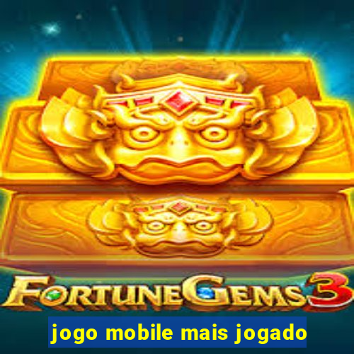 jogo mobile mais jogado