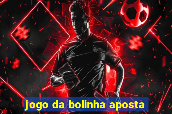 jogo da bolinha aposta