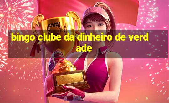 bingo clube da dinheiro de verdade