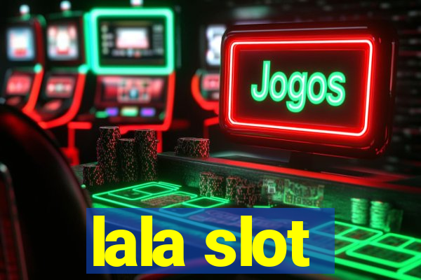 lala slot