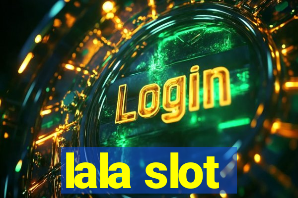 lala slot