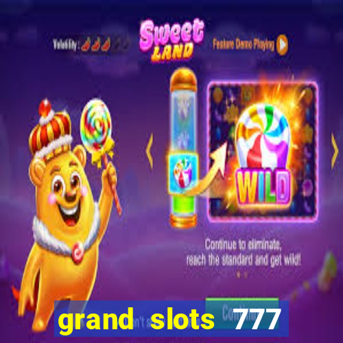 grand slots 777 paga mesmo