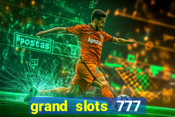 grand slots 777 paga mesmo