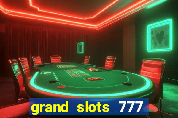 grand slots 777 paga mesmo