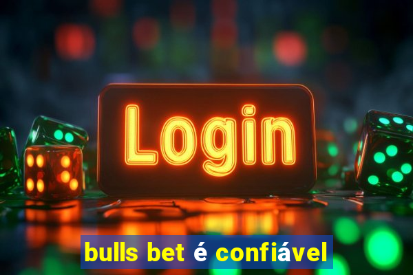 bulls bet é confiável