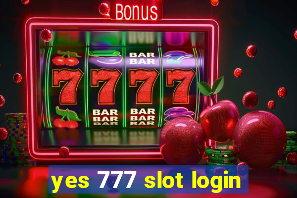 yes 777 slot login