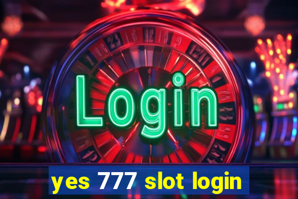 yes 777 slot login