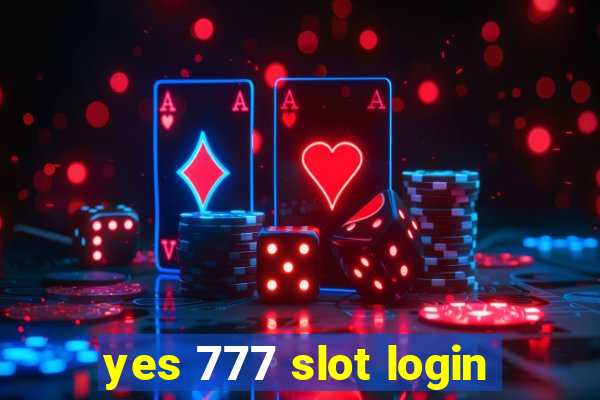 yes 777 slot login