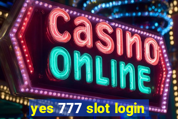 yes 777 slot login