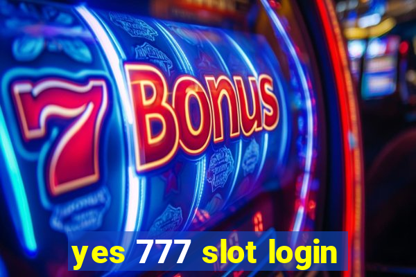 yes 777 slot login