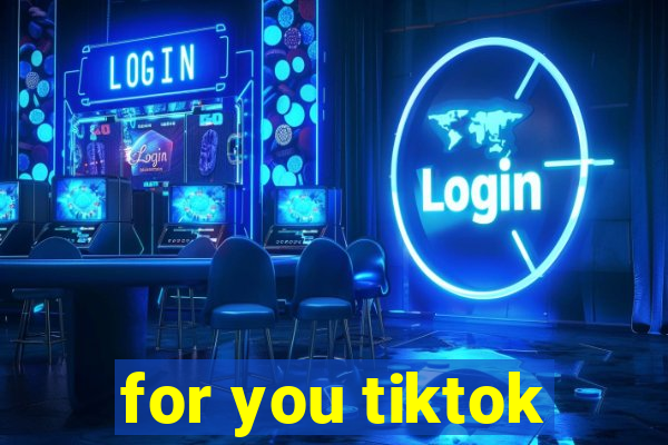 for you tiktok