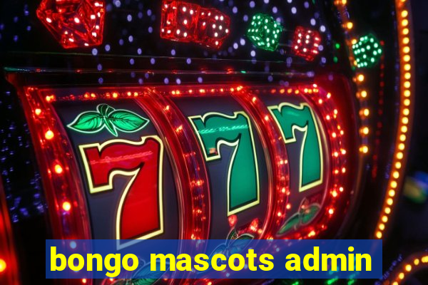 bongo mascots admin