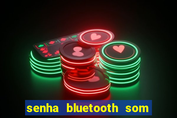 senha bluetooth som napoli 7997