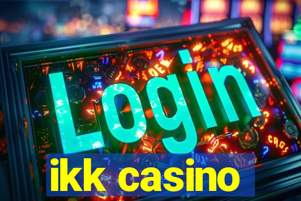 ikk casino