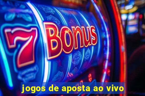 jogos de aposta ao vivo