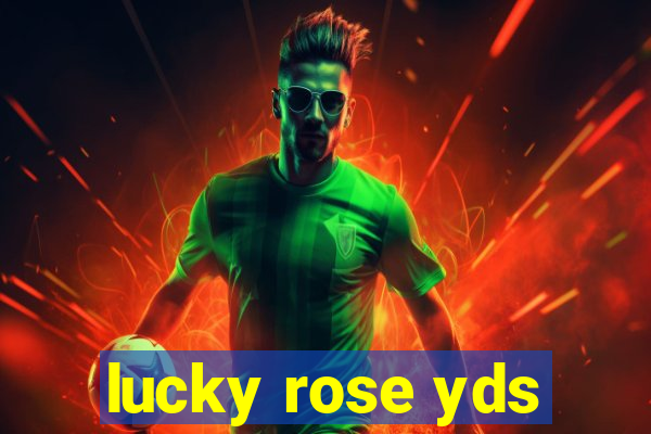 lucky rose yds