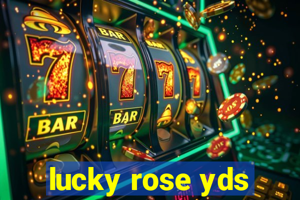 lucky rose yds