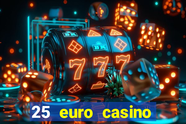 25 euro casino bonus ohne einzahlung