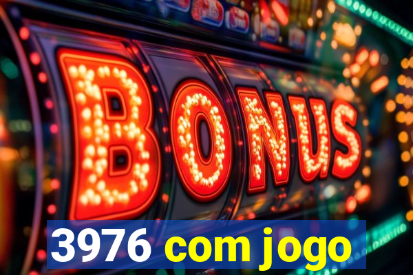 3976 com jogo