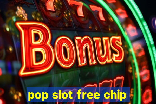 pop slot free chip