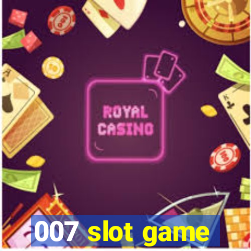 007 slot game