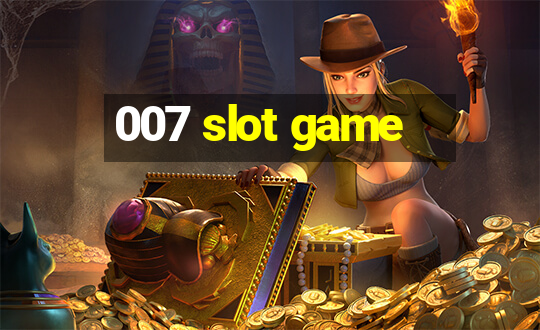 007 slot game