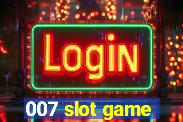 007 slot game