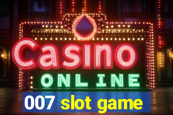 007 slot game