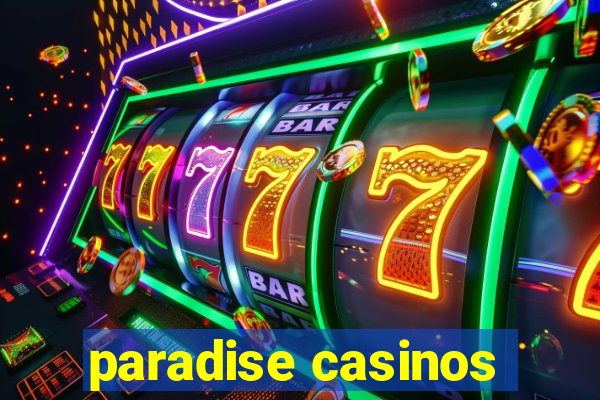 paradise casinos