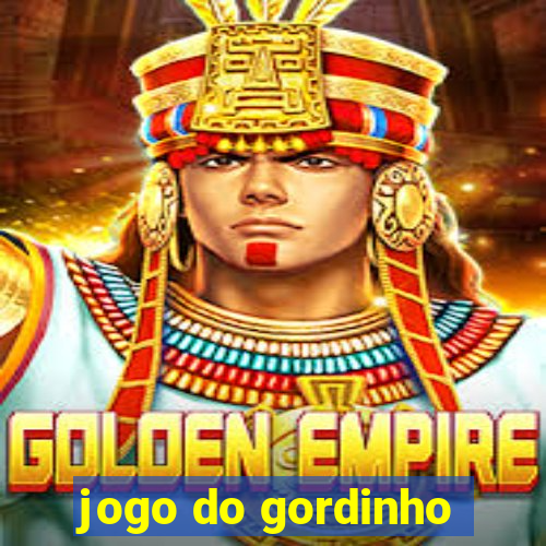 jogo do gordinho