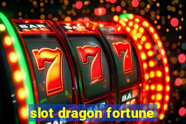 slot dragon fortune