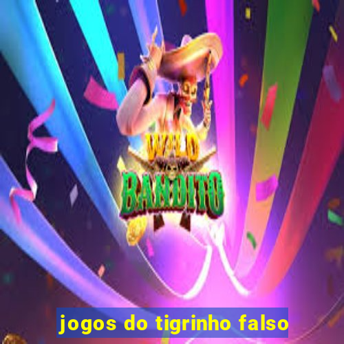 jogos do tigrinho falso