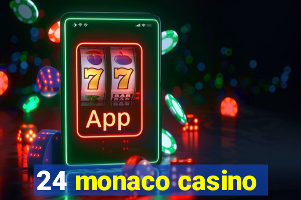 24 monaco casino