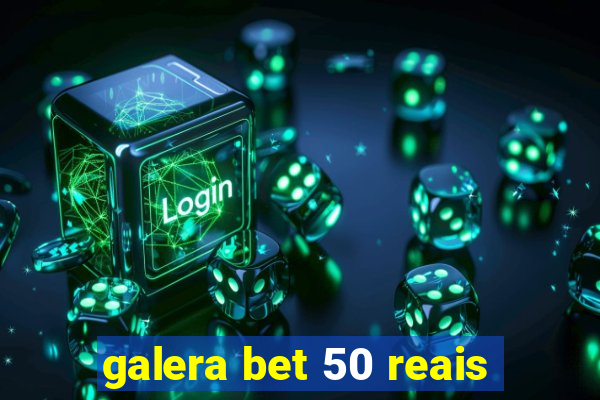 galera bet 50 reais