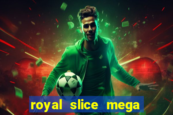 royal slice mega world wide